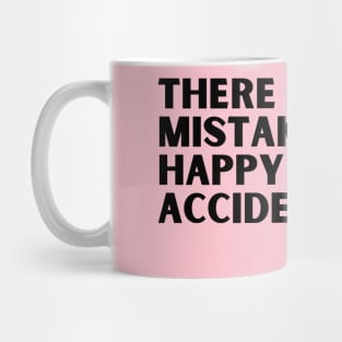 there are no mistakes only happy little accidents Mug